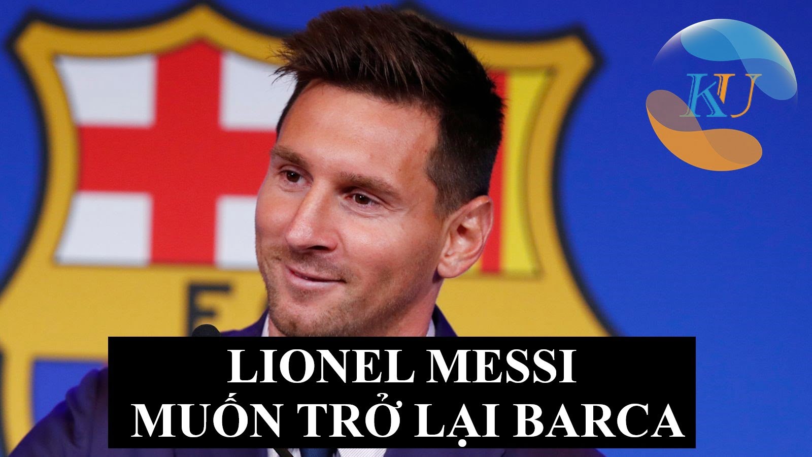 LIONEL MESSI MUỐN TRỞ LẠI BARCA