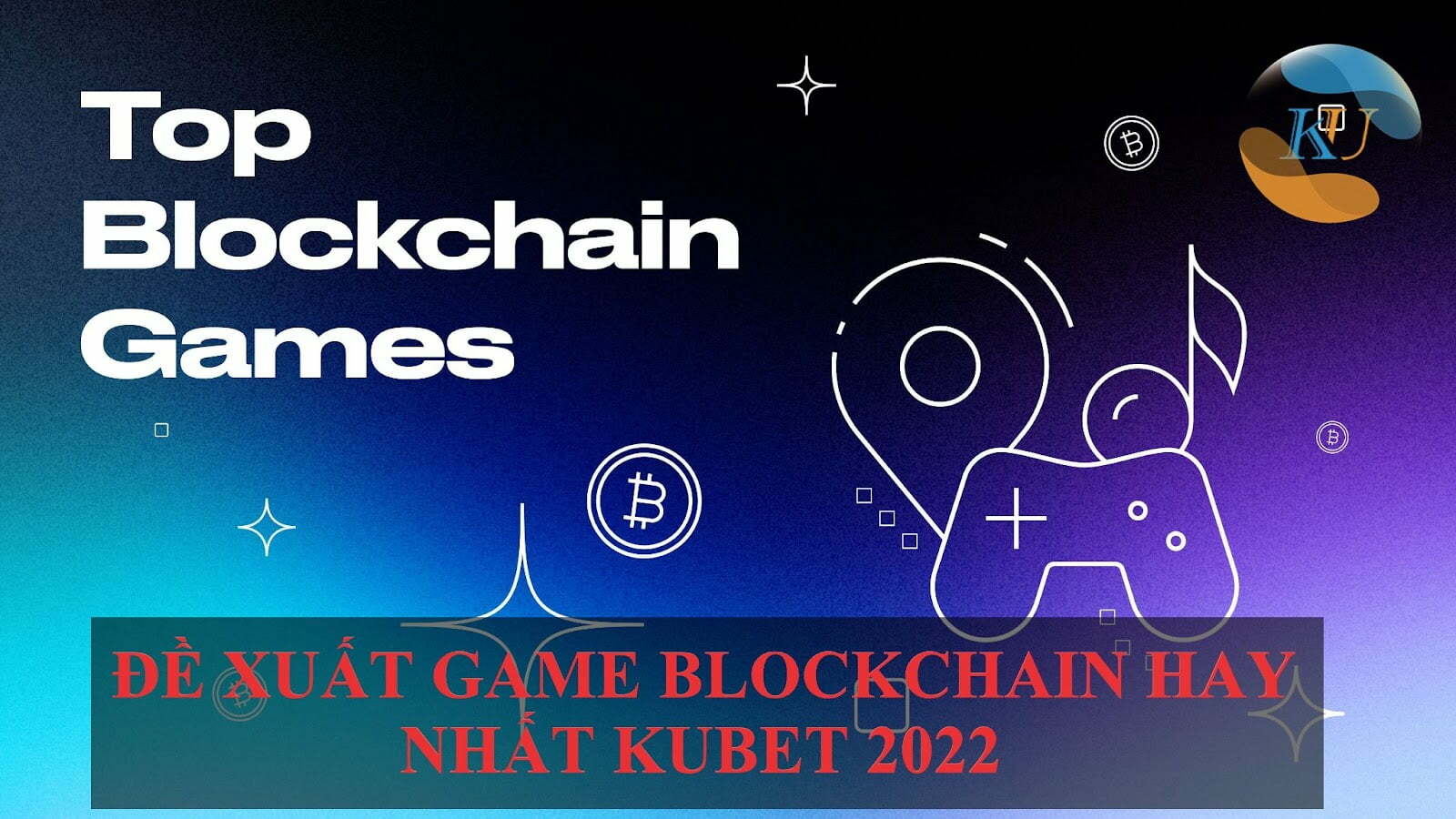 ĐỀ XUẤT GAME BLOCKCHAIN HAY NHẤT JCBET 2022