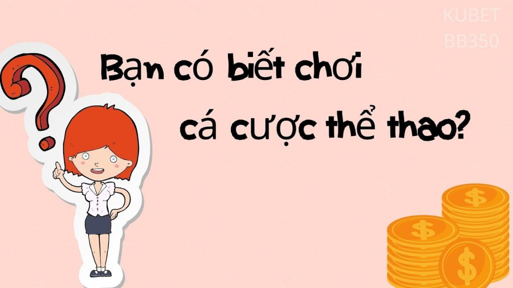 Bạn có thực sự biết chơi cá cược thể thao?