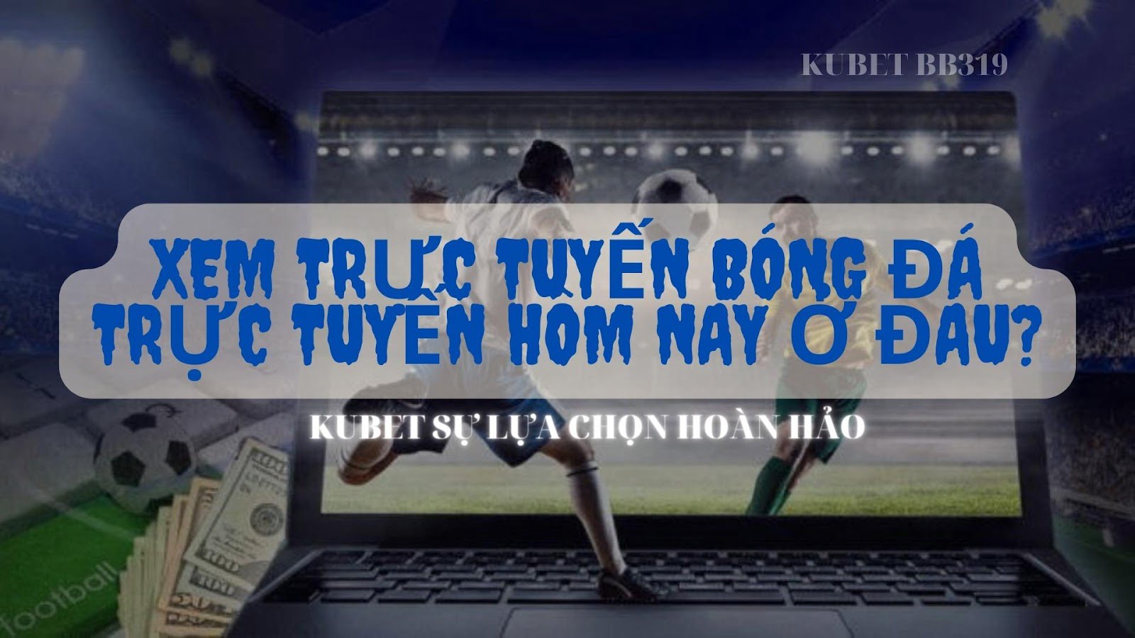 kết quả bóng đá trực tuyến hôm nay tại JCbet