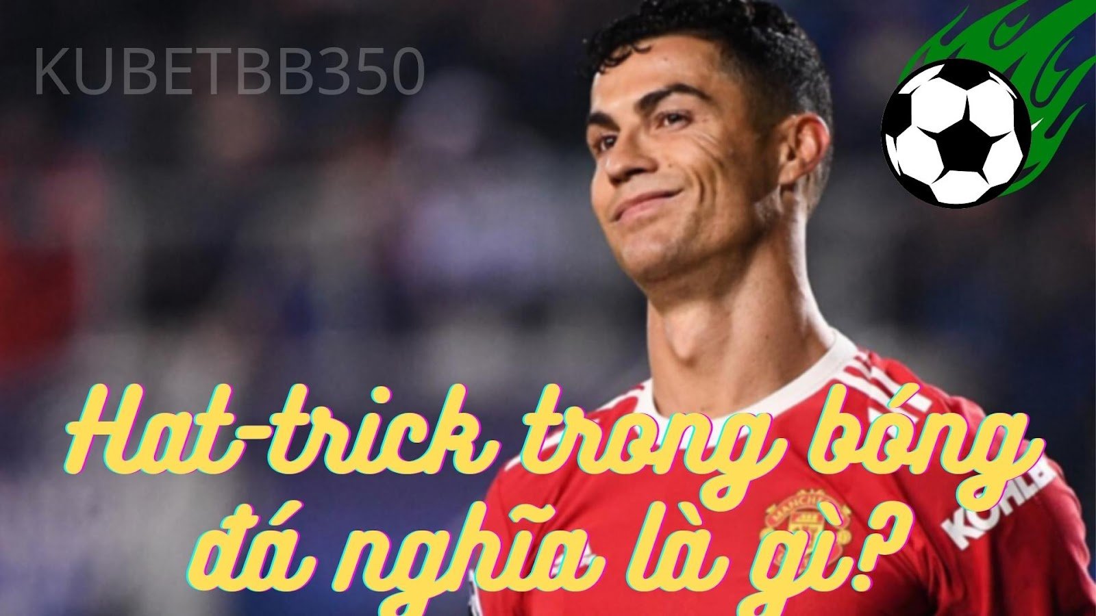 Hat-trick trong bóng đá nghĩa là gì