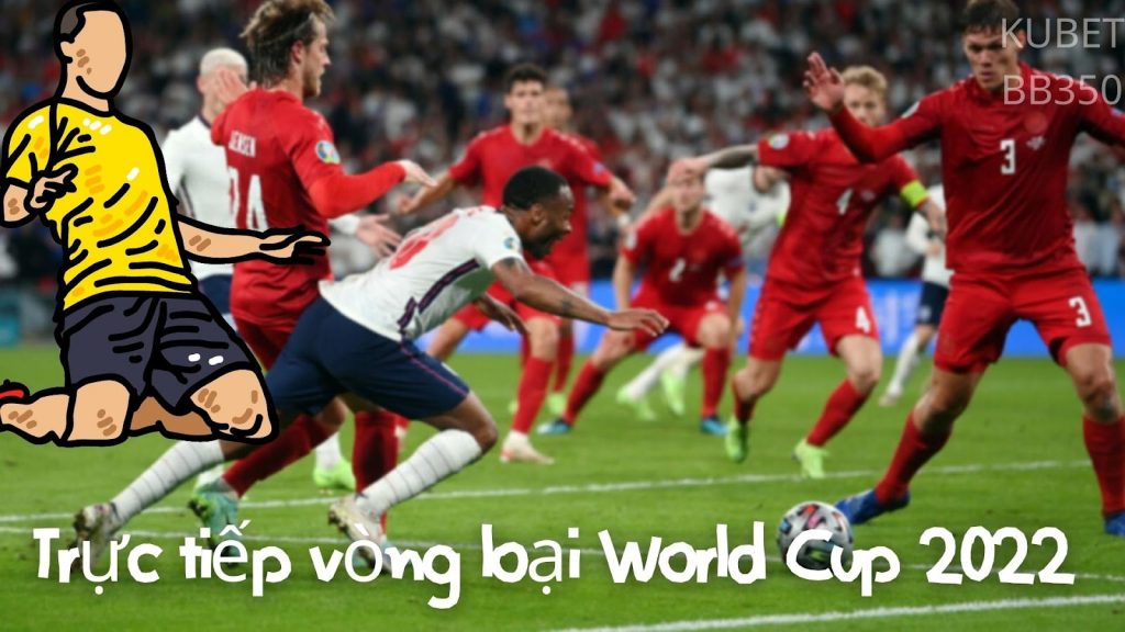 Trực tiếp vòng loại World Cup 2022