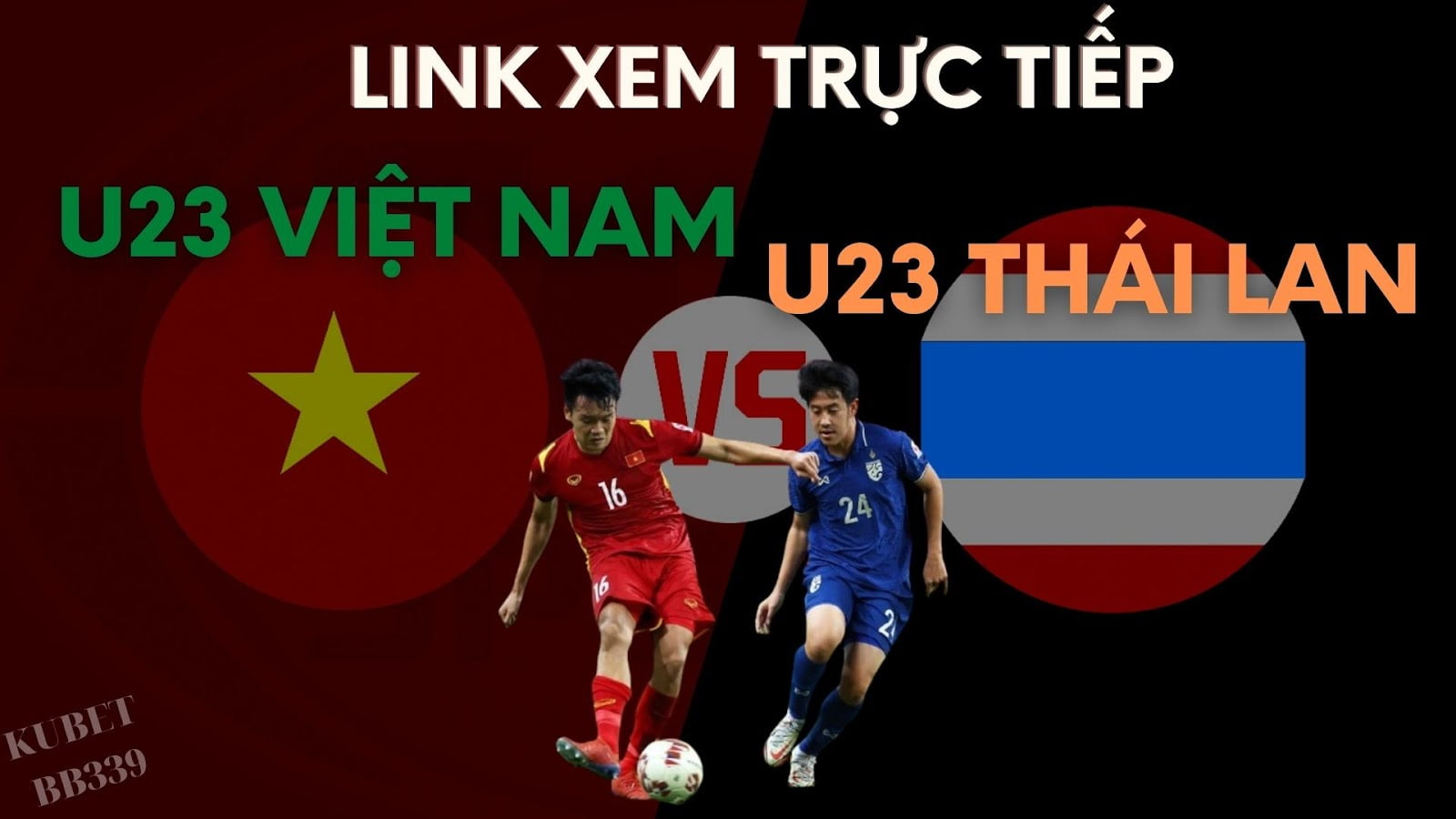 Trực tiếp U23 Việt Nam vs U23 Thái Lan