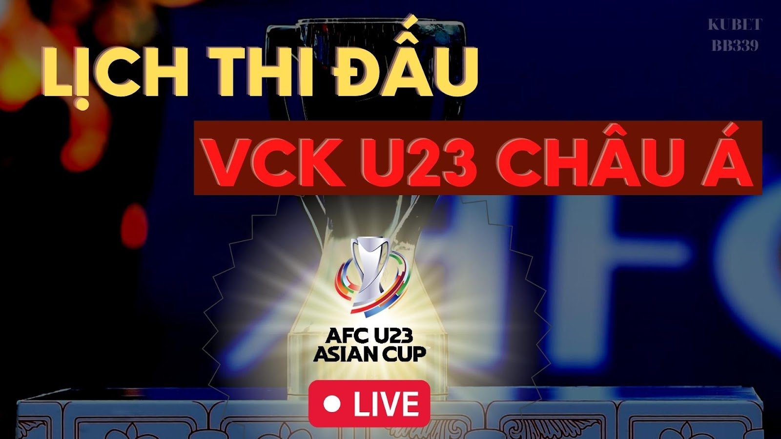 Lịch thi đấu Vòng Chung Kết U23 Châu Á